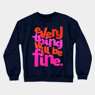 Everything Will Be Fine Typography Crewneck Sweatshirt